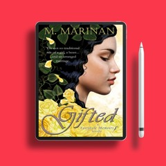 Gifted: A Fairytale Memoirs novella by M. Marinan. Totally Free [PDF]