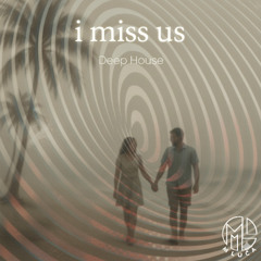 I miss us - M LUCA