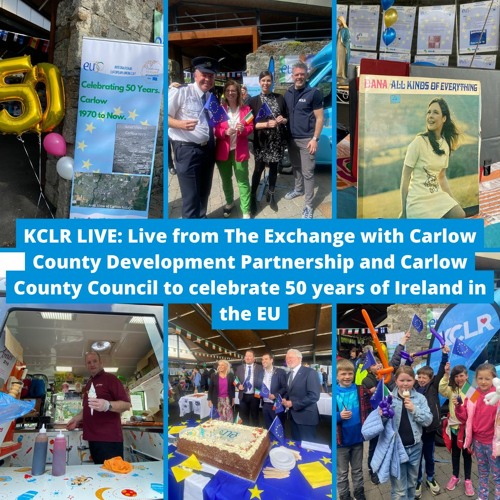 KCLR LIVE: Live from The Exchange in Carlow to celebrate 50 years of Ireland in the EU