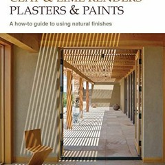 Read PDF EBOOK EPUB KINDLE Clay and Lime Renders, Plasters and Paints: A How-To Guide to Using Natur