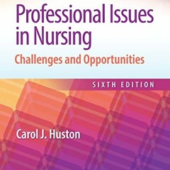 Read ❤️ PDF Professional Issues in Nursing: Challenges and Opportunities by  Dr. Carol Huston
