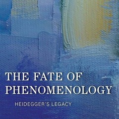 kindle👌 The Fate of Phenomenology: Heidegger's Legacy (New Heidegger Research)