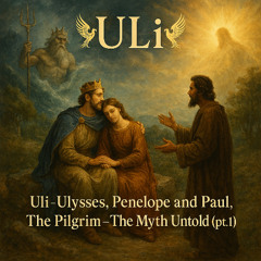 Uli - Ulysses, Penelope and Paul, The Pilgrim - The Myth Untold (pt.1)