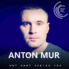 [HOT SHOT SERIES 156] - Podcast by Anton Mur [M.D.H.]