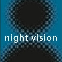 READ DOWNLOAD$# Night Vision: Seeing Ourselves through Dark Moods [PDFEPub]
