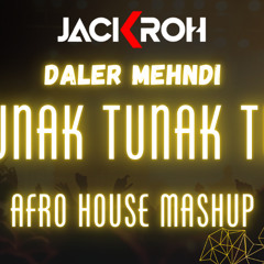 Tunak Tunak Tun DJ JACKROH [AFRO HOUSE MASHUP]