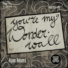 FREE DL : Ryan Adams - Wonderwall (Kapchiz Edit)
