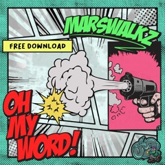 MarsWALKZ - Oh My Word [Free Download]