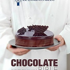 READ EPUB KINDLE PDF EBOOK Le Cordon Bleu Chocolate Bible: 180 Recipes from the Famou
