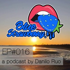 Blue Strawberry Radio EP#016 - a podcast by Danilo Ruo