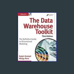 [Read Pdf] 📖 The Data Warehouse Toolkit: The Definitive Guide to Dimensional Modeling, 3rd Edition