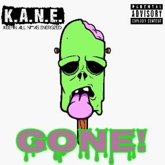 K.A.N.E - GONE