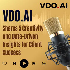 VDO.AI Shares 5 Creativity and Data-Driven Insights for Client Success