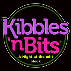 Kibbles N Bits VOL1 (A Night At The Edit Block)