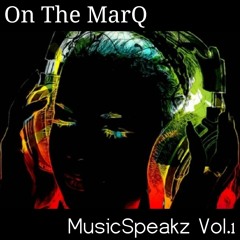 03.10.24: On The MarQ| Music Speakz Vol. 1