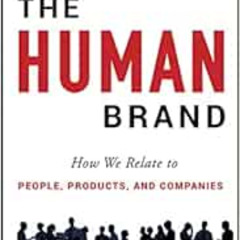 ACCESS EPUB 📂 The Human Brand: How We Relate to People, Products, and Companies by C