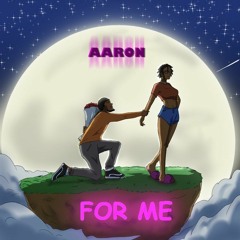 Aaron - For Me (Prod. S'bling)