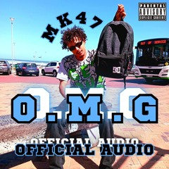 Ⓜ️K47 - " O.M.G / Oh My God " [ Official Audio ]