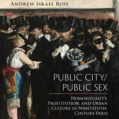 [DOWNLOAD] KINDLE 🧡 Public City/Public Sex: Homosexuality, Prostitution, and Urban C