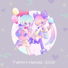 Vigotty & Hamuza - Ecchi