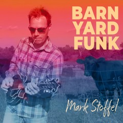 Mark Stoffel - "Barnyard Funk"