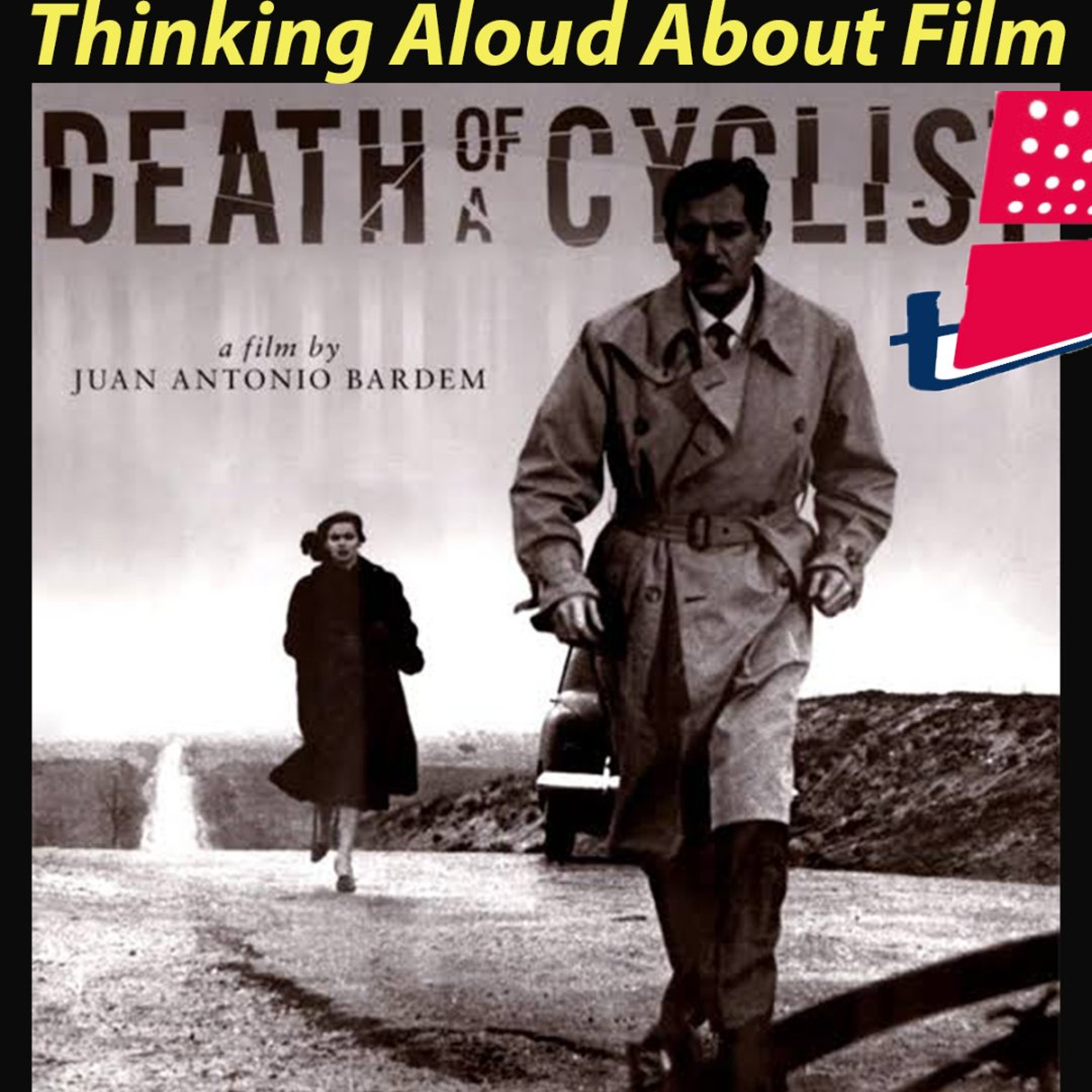 Thinking Aloud About Film: Death of A Cyclist (Juan Antonio Bardem 1955) episode artwork