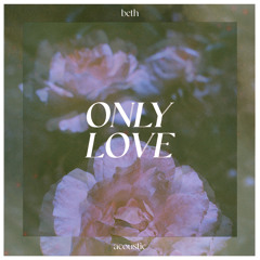 Only Love (Acoustic)