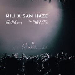 Mili x Sam Haze -  Black Coffee Opening @ Rebel Toronto