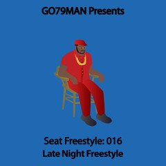 GO79MAN - Seat Freestyle: 016 Late Night Freestyle