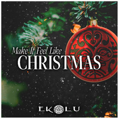 Ekolu - You Make It Feel Like Christmas