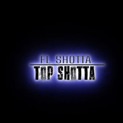 FL SHOTTA - TOP SHOTTA