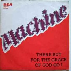 Machine - There By The Grace of God Go I (tromedes - stompin rework)