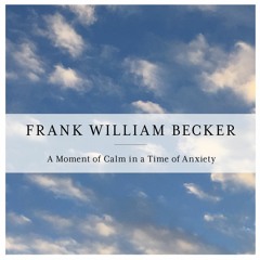 A Moment of Calm in a Time of Anxiety