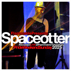 SPACEOTTER - LIVE at Flammable/Pride 2025!
