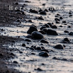 Here and now