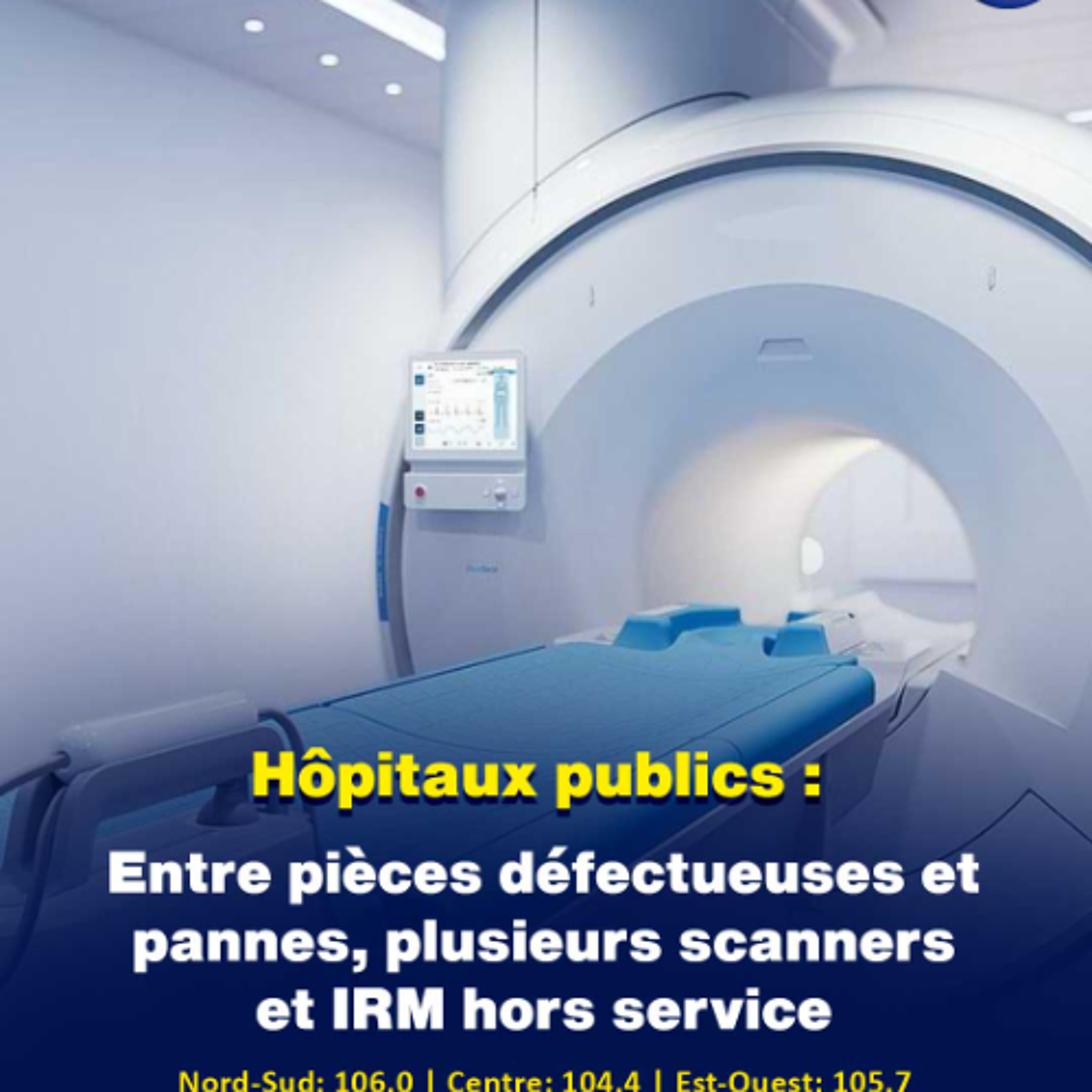 Hôpitaux publics : Entre pièces défectueuses et pannes, plusieurs scanners et IRM hors service