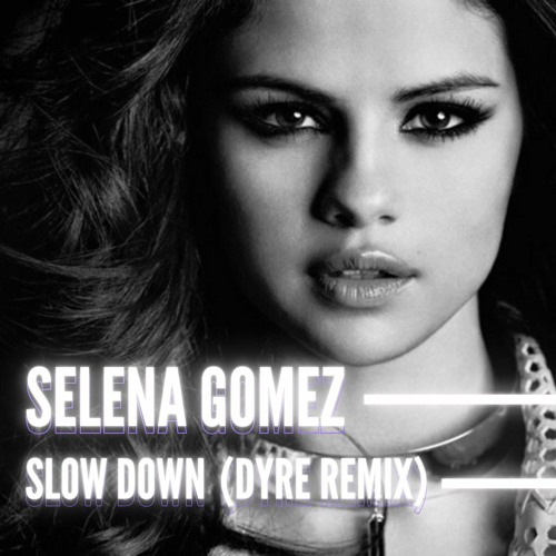 selena gomez slow down