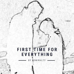 XF: First Time For Everything by admiralty - MA