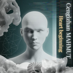 Cengizhan MAHMUT- Heart beginning