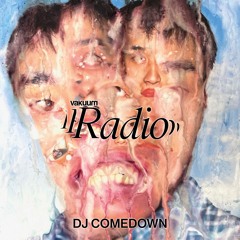 DJ COMEDOWN_vakuum RADIO