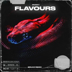 Mvcky - Flavours (BRUVZ REMIX) [REMIX CONTEST]