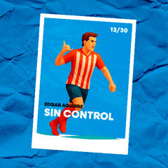 Edgar Aguirre - Sin Control ***FREE DOWNLOAD***