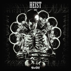 HEIST (OUT NOW ON 40OZ)