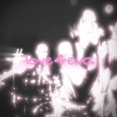 #love4eva