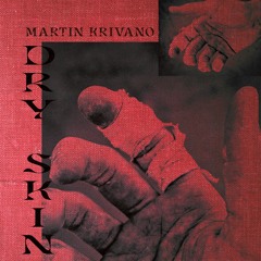 Martin Krivano - Dry Skin