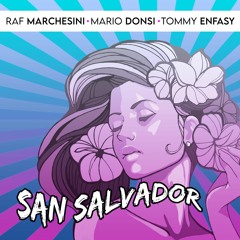 Raf Marchesini, Mario Donsi, Tommy Enfasy - SAN SALVADOR  (Promo Preview)