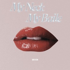 DEVIN - MY NECK MY BAILE