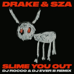 Drake & SZA - Slime You Out (DJ ROCCO & DJ EVER B Remix) (Jersey Club Dirty)