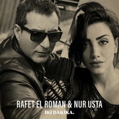 Rafet El Roman - İki Dakika (feat. Nur Usta)