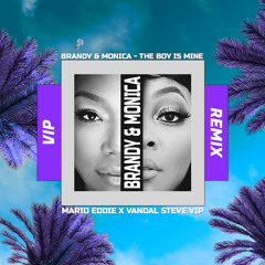 Brandy & Monica - The Boy Is Mine (Mario Eddie X Vandal Steve VIP Remix)